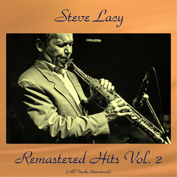 Steve Lacy - Remastered Hits Vol. 2 (All Tracks Remastered)