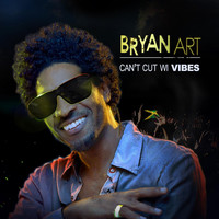 Bryan Art - Can't Cut Wi Vibes