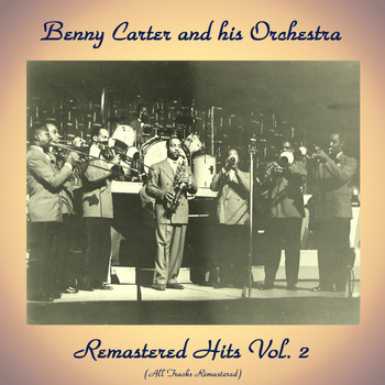 Benny Carter And His Orchestra - Remastered Hits Vol. 2 (All Tracks Remastered)