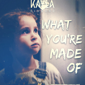 Kayla Diamond - What You're Made Of