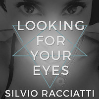 Silvio Racciatti - Looking for Your Eyes