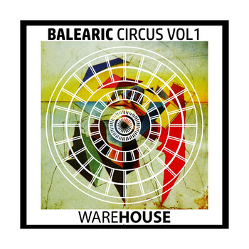 Various Artists - Balearic Circus, Vol. 1 - Warehouse