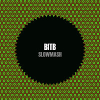 Bitb - Slowmash