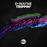 D-Wayne - Trippin'