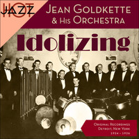 Jean Goldkette & His Orchestra - Idolizing (Original Shellack Recorings 1924 - 1926)