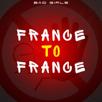 Bad Girls - France to France