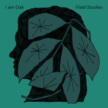 I Am Oak - Field Studies