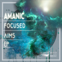 Amanic - Focused Aims EP