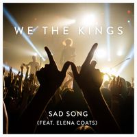 We The Kings - Sad Song (feat. Elena Coates)