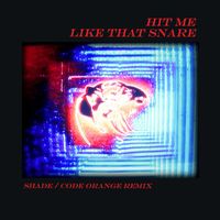 alt-J - Hit Me Like That Snare (Shade / Code Orange Remix [Explicit])