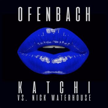 Ofenbach & Nick Waterhouse - Katchi (Ofenbach vs. Nick Waterhouse) [Remixes] - EP