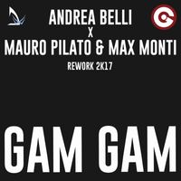 Andrea Belli, Mauro Pilato & Max Monti - Gam Gam (Rework 2017)