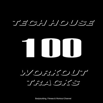 Various Artists - 100 Tech House Workout Tracks
