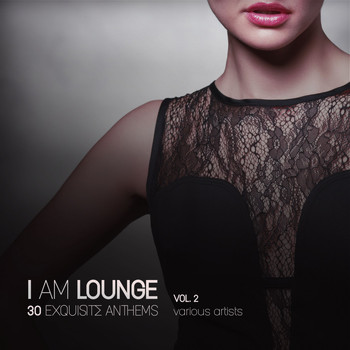 Various Artists - I Am Lounge (30 Exquisite Anthems), Vol. 2
