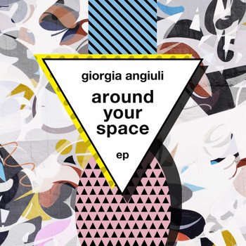 Giorgia Angiuli - Around Your Space EP