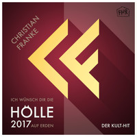Christian Franke - Ich wünsch Dir die Hölle auf Erden 2017