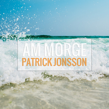 Patrick Jonsson - Am Morge