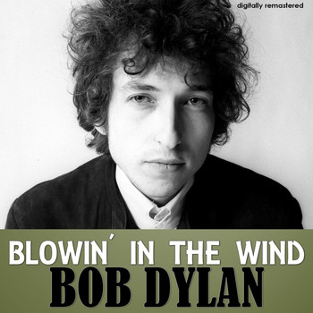 Bob Dylan - Blowin'in the Wind (Digitally Remastered)