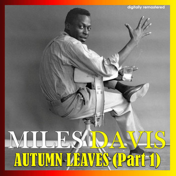 Miles Davis - Autumn Leaves, Pt. 1 (Digitally Remastered)