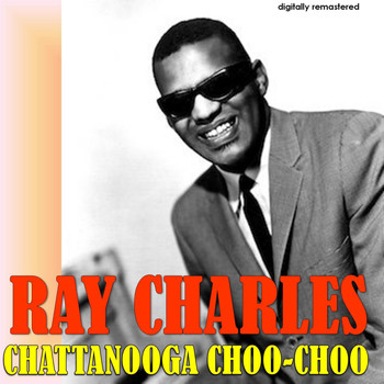Ray Charles - Chattanooga Choo-Choo (Digitally Remastered)