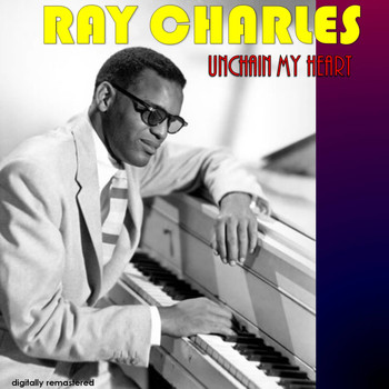 Ray Charles - Unchain My Heart (Digitally Remastered)