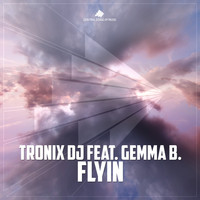 Tronix DJ feat. Gemma B. - Flyin