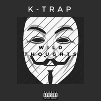 K-Trap - Wild Thoughts (Explicit)