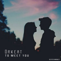 Orkeat - to meet you