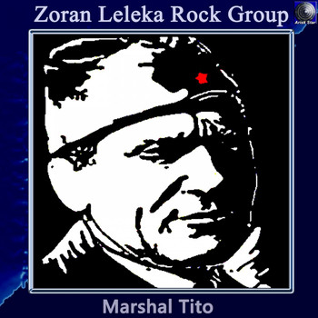 Zoran Leleka Rock Group - Marshal Tito