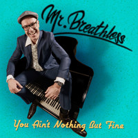 Mr. Breathless - You Ain't Nothing but Fine