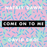 Nataly Dawn - Come on to Me