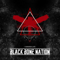 Black Bone Nation - I Wanna Live