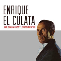 Enrique El Culata - Hablo Con Mi Dios y Le Digo (Tientos)