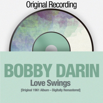 Bobby Darin - Love Swings ([Original 1961 Album - Digitally Remastered])