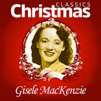 Gisele MacKenzie - Classics Christmas