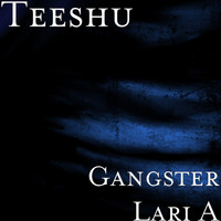 Teeshu - Gangster Lari A