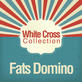 Fats Domino - White Cross Collection