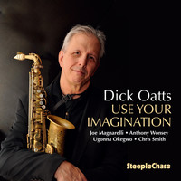 Dick Oatts - Use Your Imagination