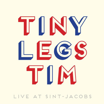 Tiny Legs Tim - Live At Sint-Jacobs