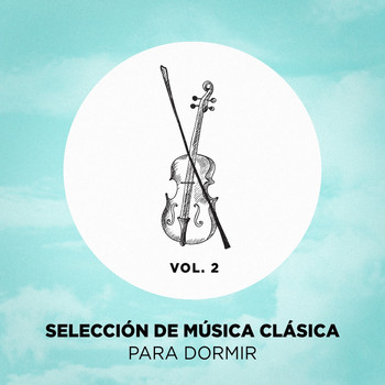 Musica para Dormir 101, Musica Para Dormir Profundamente, Dormir Profundamente - Selección de Música Clásica Para Dormir, Vol. 2