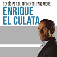 Enrique El Culata - Rendío por el Tormento (Fandangos)
