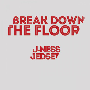 U-Ness & Jedset - Break Down the Floor