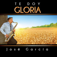 Jose Garcia - Te Doy Gloria