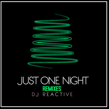 DJ Reactive - Just One Night (Remixes)