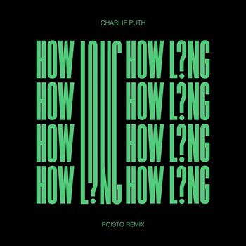 Charlie Puth - How Long (Roisto Remix)