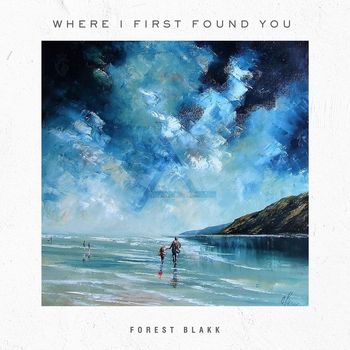 Forest Blakk - Where I First Found You