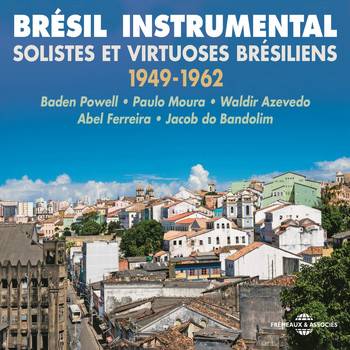 Various Artists - Brésil Instrumental - Solistes et virtuoses brésiliens 1949-1962
