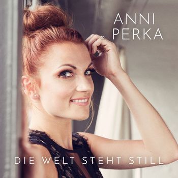 Anni Perka - Die Welt steht still