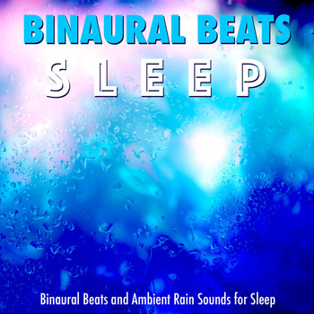 Binaural Beats Sleep - Binaural Beats and Ambient Rain Sounds for Sleep