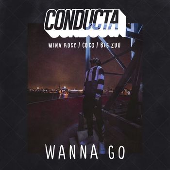 Conducta - Wanna Go (feat. Mina Rose, Coco & Big Zuu)